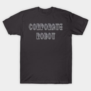 Corporate Robot T-Shirt